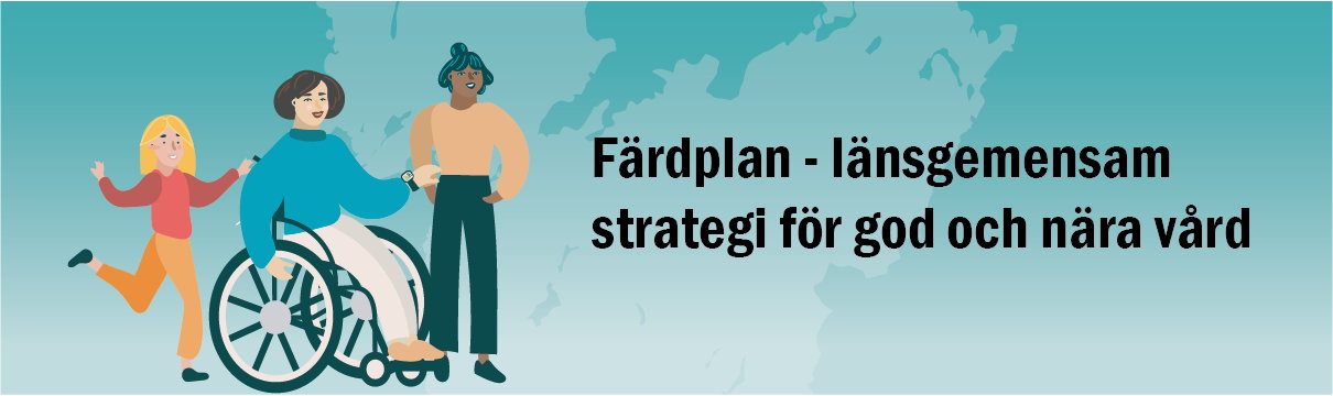 Färdplan - länsgemensam strategi för god och nära vård